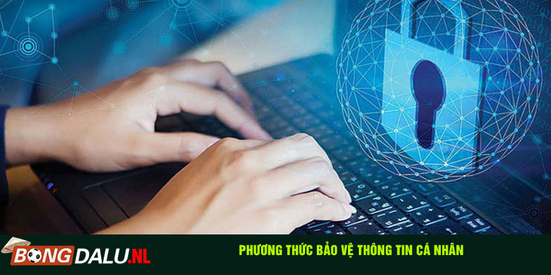 Phương thức bảo vệ thông tin cá nhân