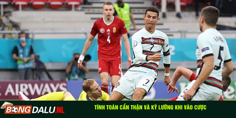 Tính toán cẩn thận và kỹ lưỡng khi vào cược