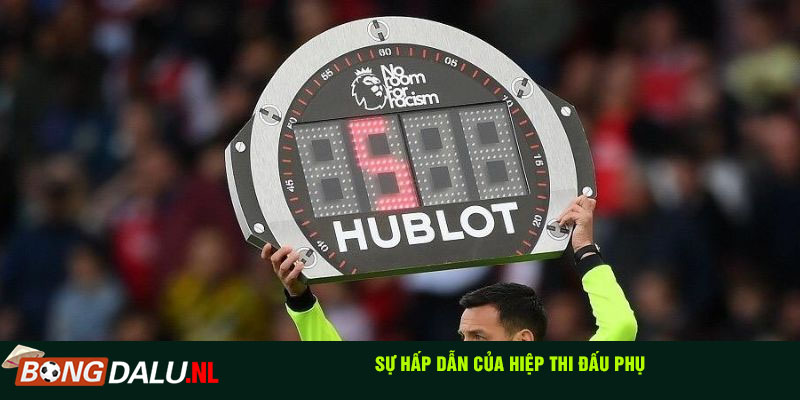 Sự hấp dẫn của hiệp thi đấu phụ