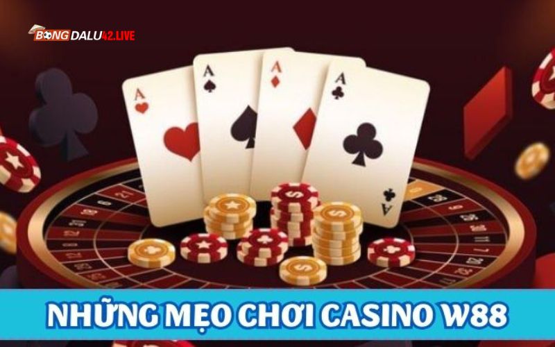 Những mẹo chơi casino W88 hiệu quả từ cao thủ